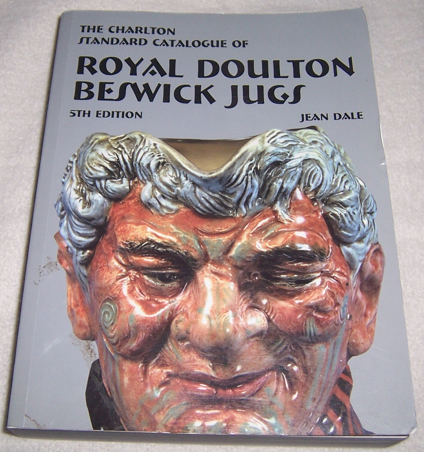 The Charlton Standard Catalogue of Royal Doulton Beswick Jugs by Jean Dale