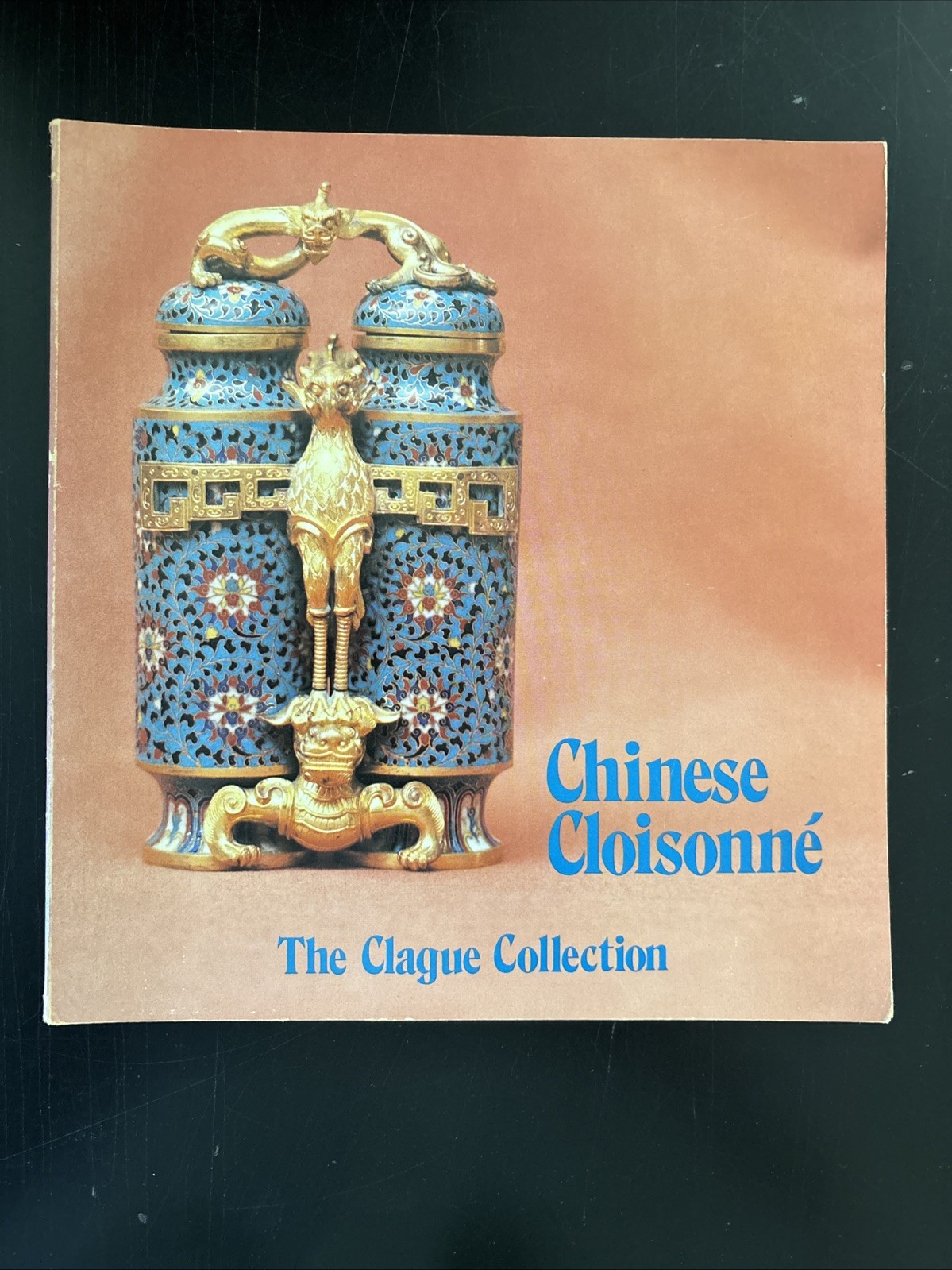 Chinese Cloisonne: The Clague Collection Phoenix Museum of Art Hickman 1980