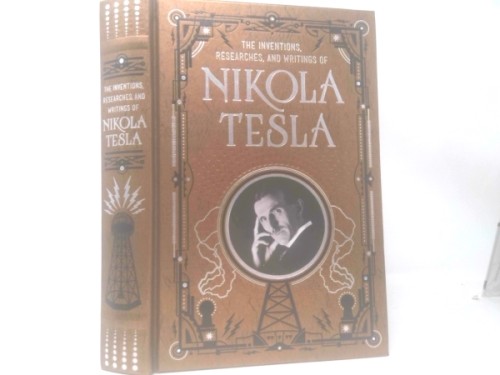 The Inventions, Researches and Writings of Nikola Tesla by Nikola Tesla