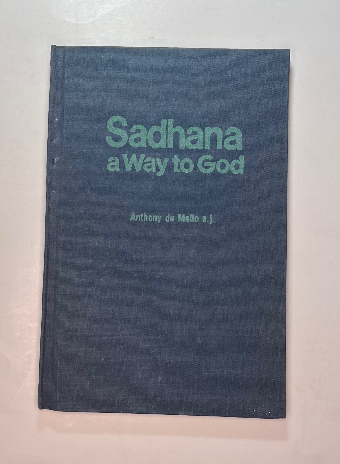 Sadhana – a Way to God, Anthony de Mello, 2nd Edition, 1978, Vintage