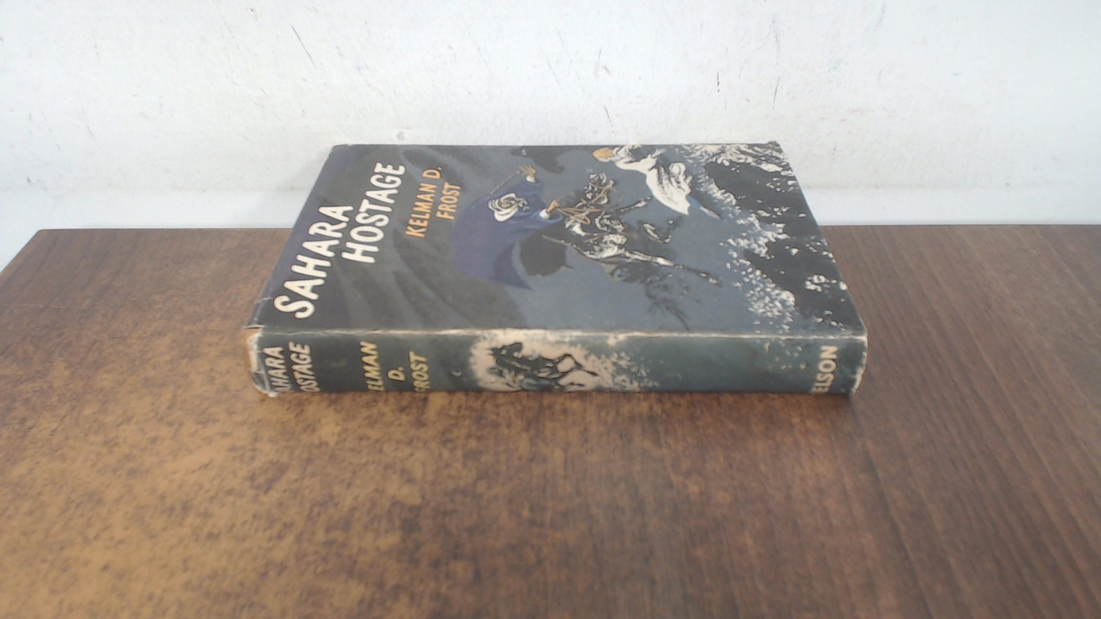 Sahara hostage, Kelman D. Frost, Thomas Nelson and Sons Ltd, 1962
