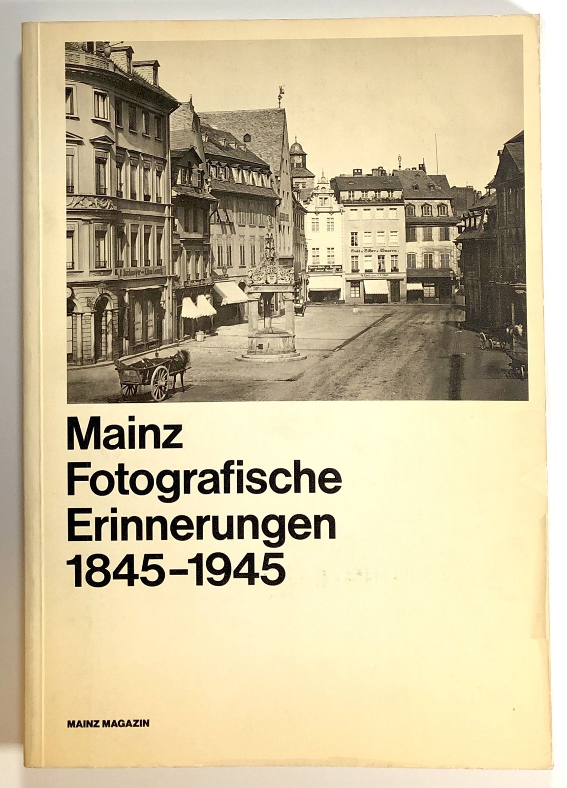 Anton Maria Keim, ed. / Mainz Fotografische Erinnerungen 1845-1945 1980