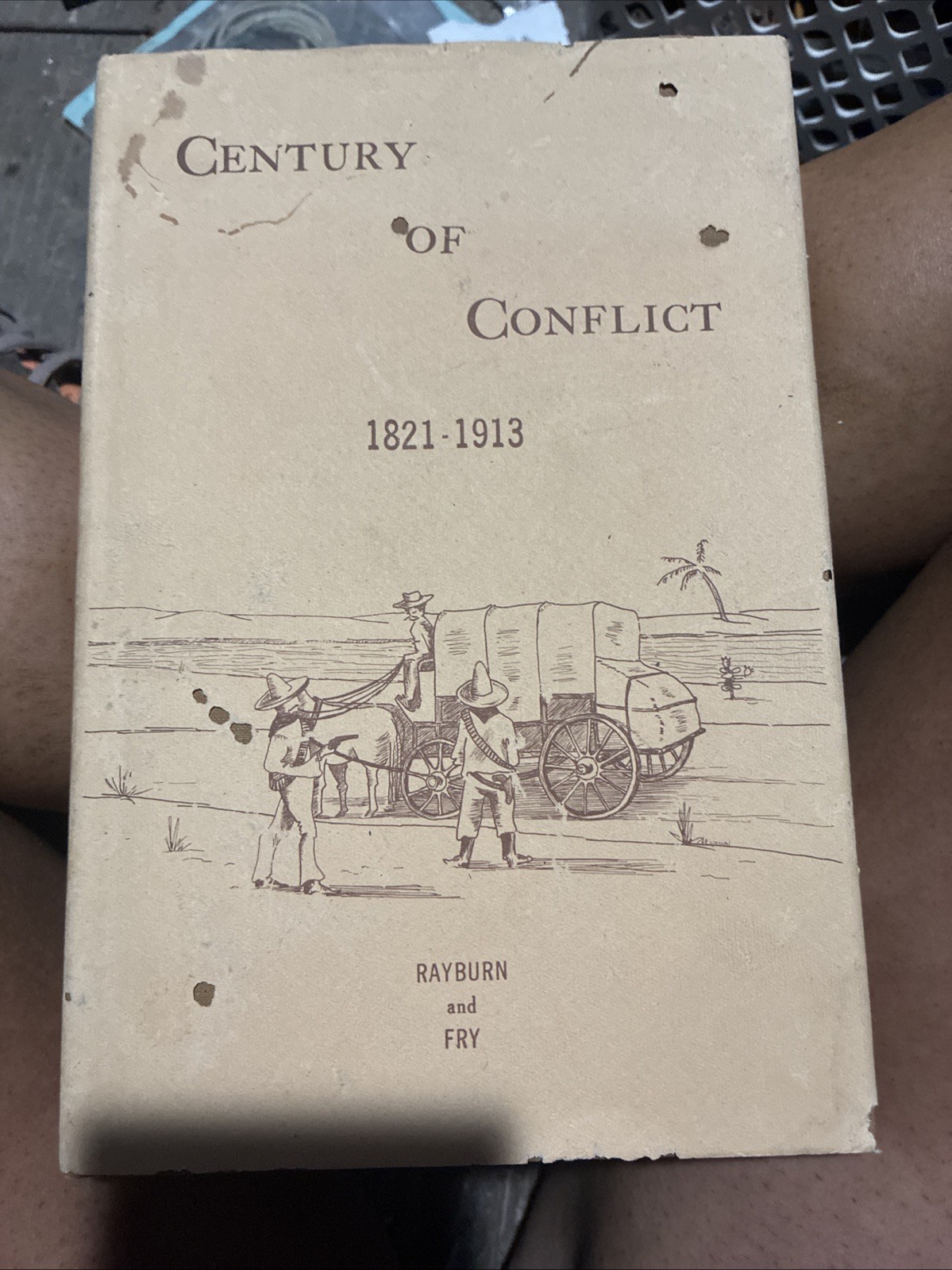 Century Of Conflict 1821-1913 by Rayburn / Fry SIGNED 1st EDITION HC/DJ TEXANA