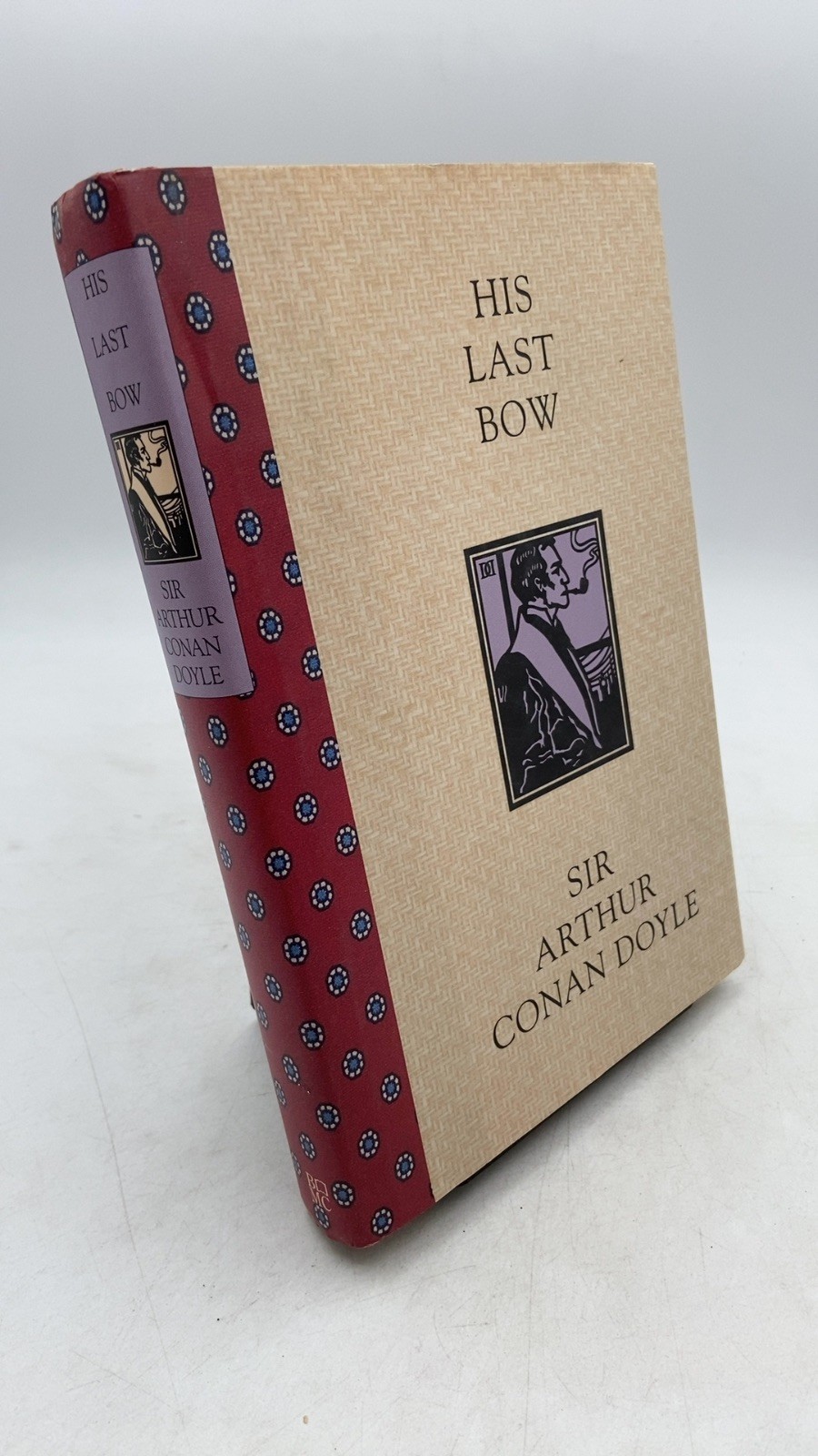 His Last Bow: A Reminiscence of Sherlock Holmes Sir Arthur Conan Doyle Hardco…