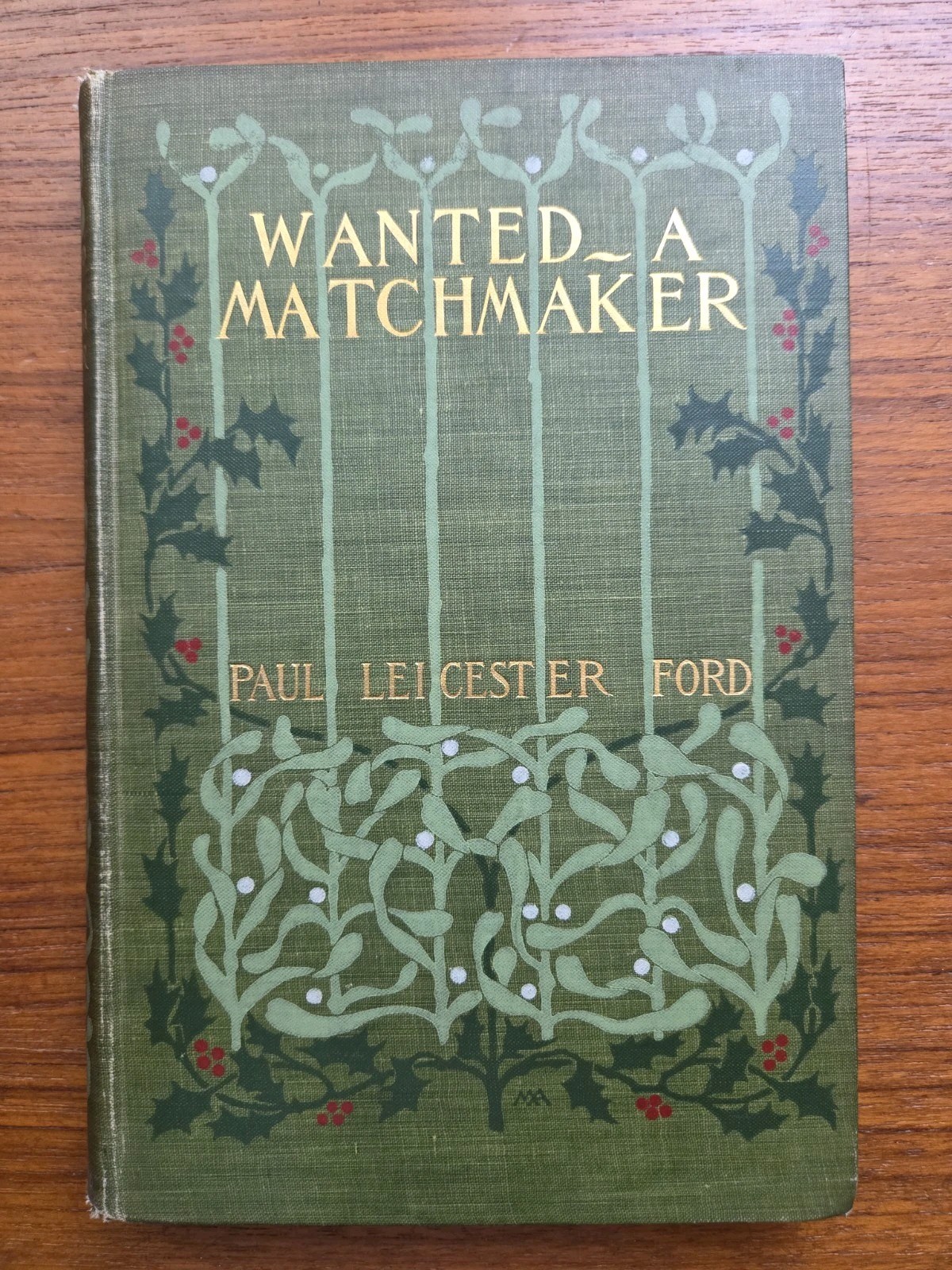 Rare 1900 Wanted: A Matchmaker by Paul Leicester Ford –Antique Hardcover