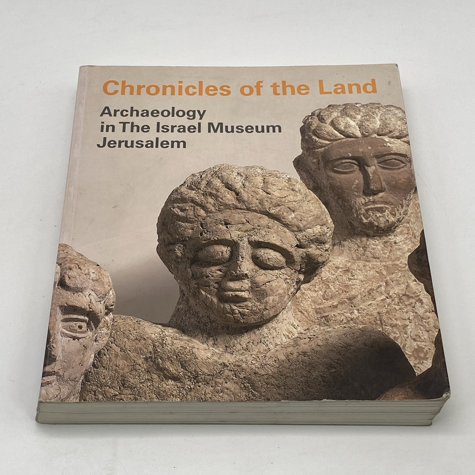 Chronicles of the Land: Archaeology in the Israel Museum Jerusalem – Softcover