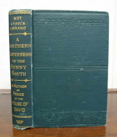 J H Ingraham / NOT ‚A FOOL’S ERRAND.‘ Life and Experience of Northern 1880