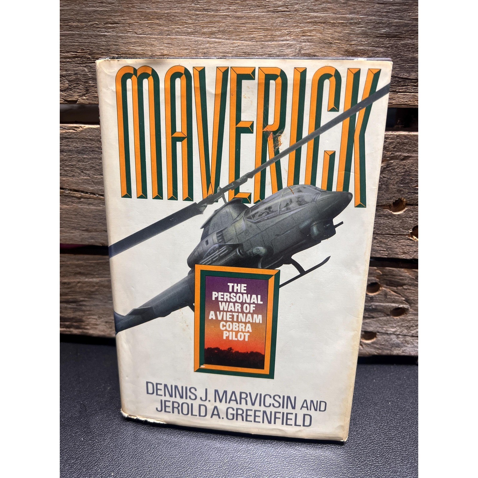 Maverick, Vietnam Cobra Pilot Dennis J. Marvicsin Jerold A. Greenfield