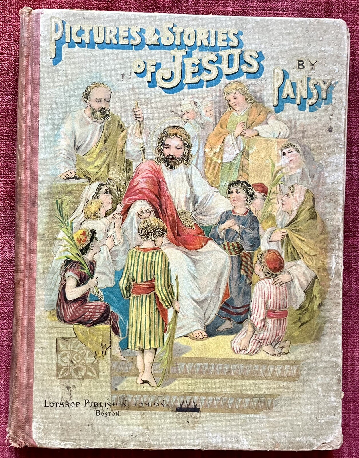 Antique 1895 Children Book Pictures and Stories Of Jesus By Pansy Illustrated