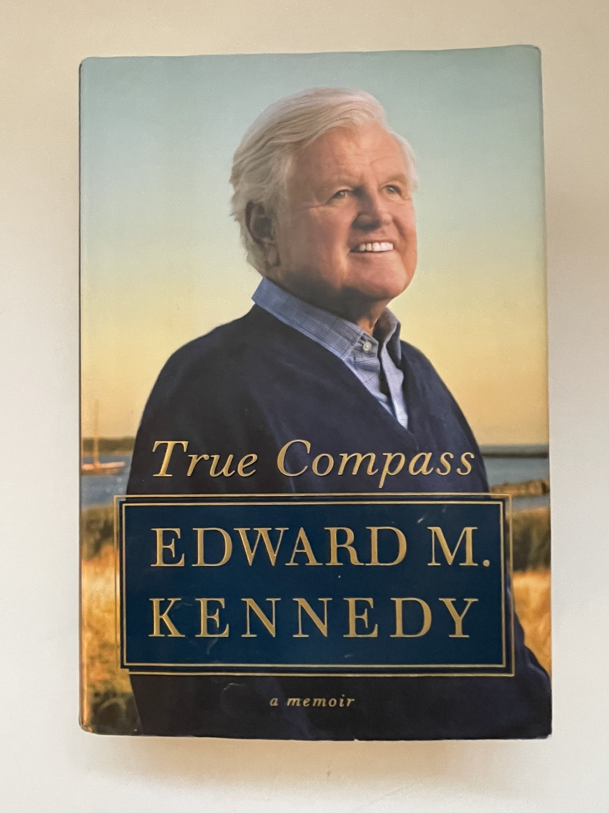 Ted Kennedy – Edward M. Kennedy – True Compass – 1st Edition 1st Printing HC DJ