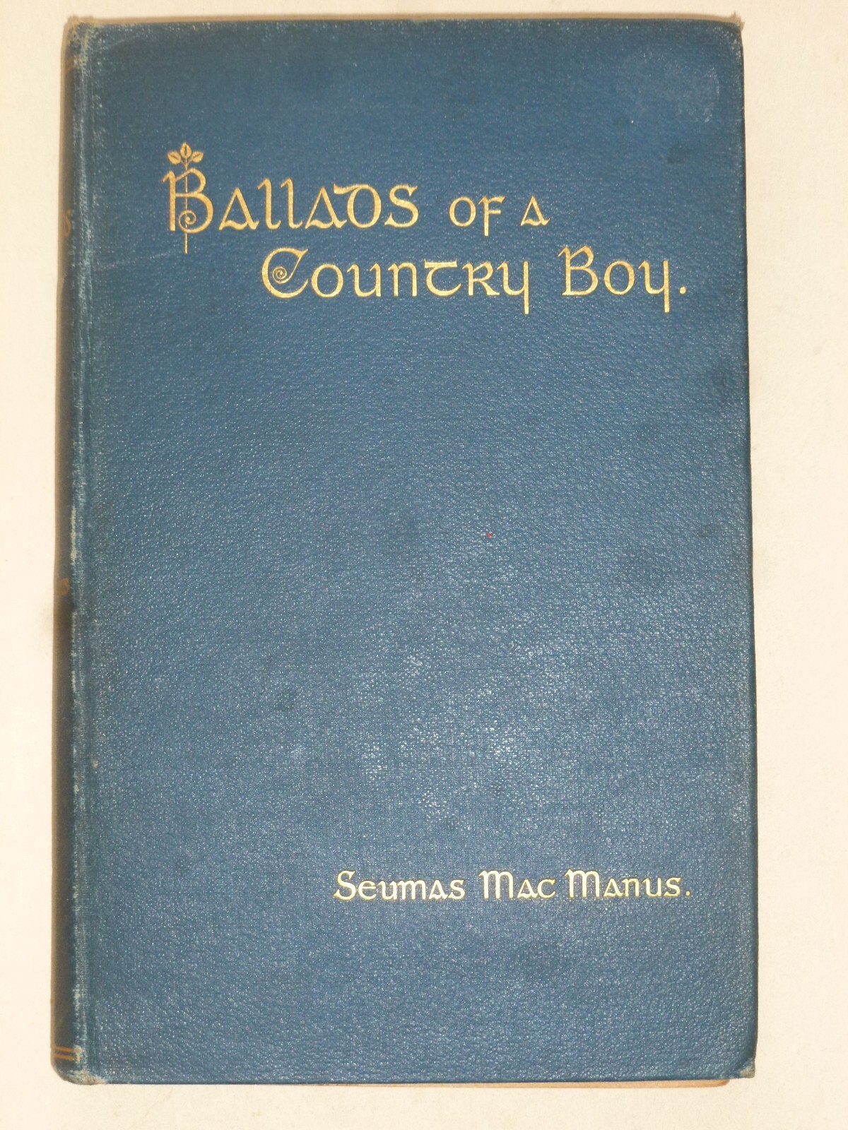 Seumas MacManus – BALLADS OF A COUNTRY BOY (1905) – Inscribed Presentation Copy