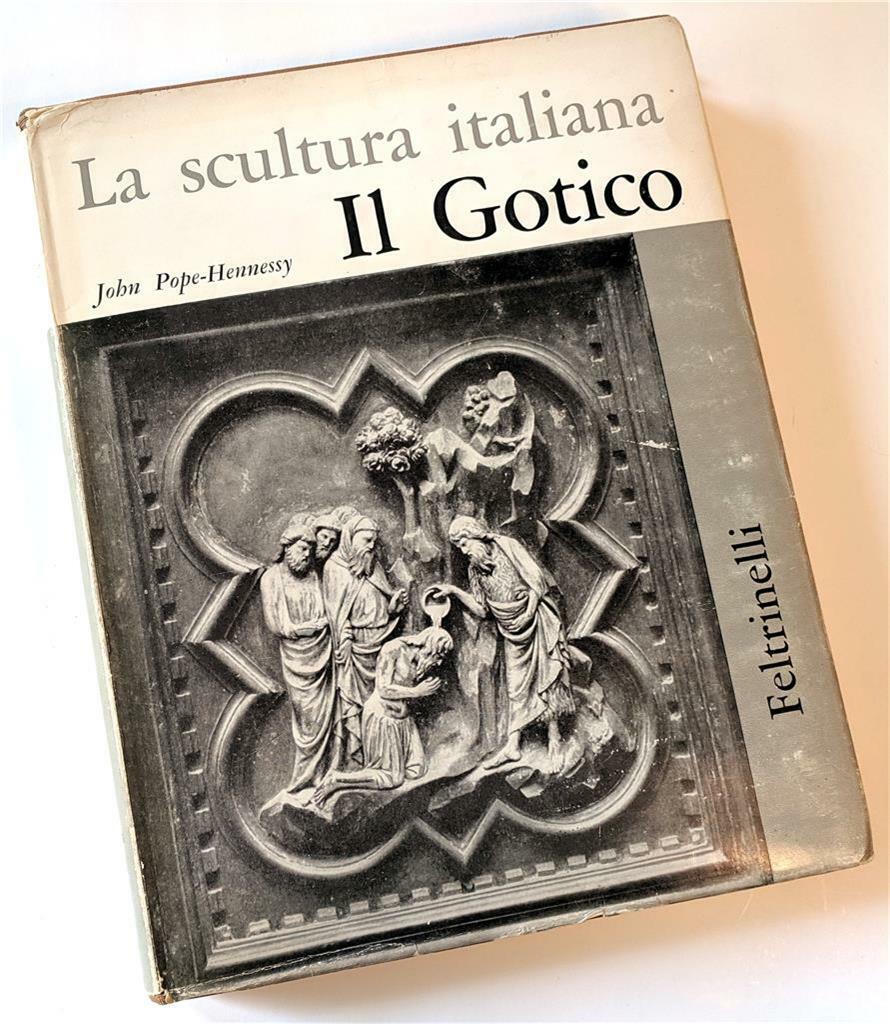 „Il Gotico: La Scultura italiana“ John Pope-Hennessy 1963 1st Feltrinelli, Italy