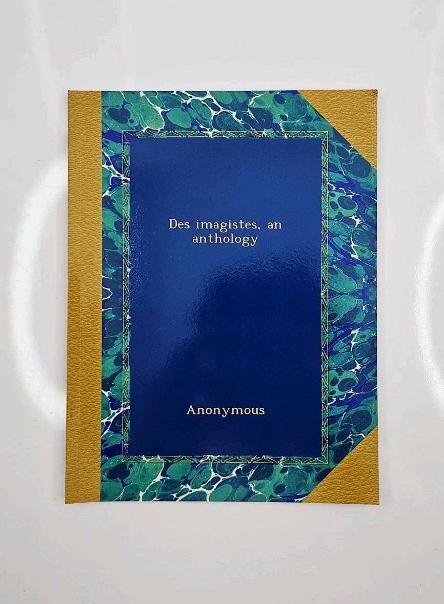 Des Imagistes, An Anthology Anonymous 1914 Albert & Charles Boni