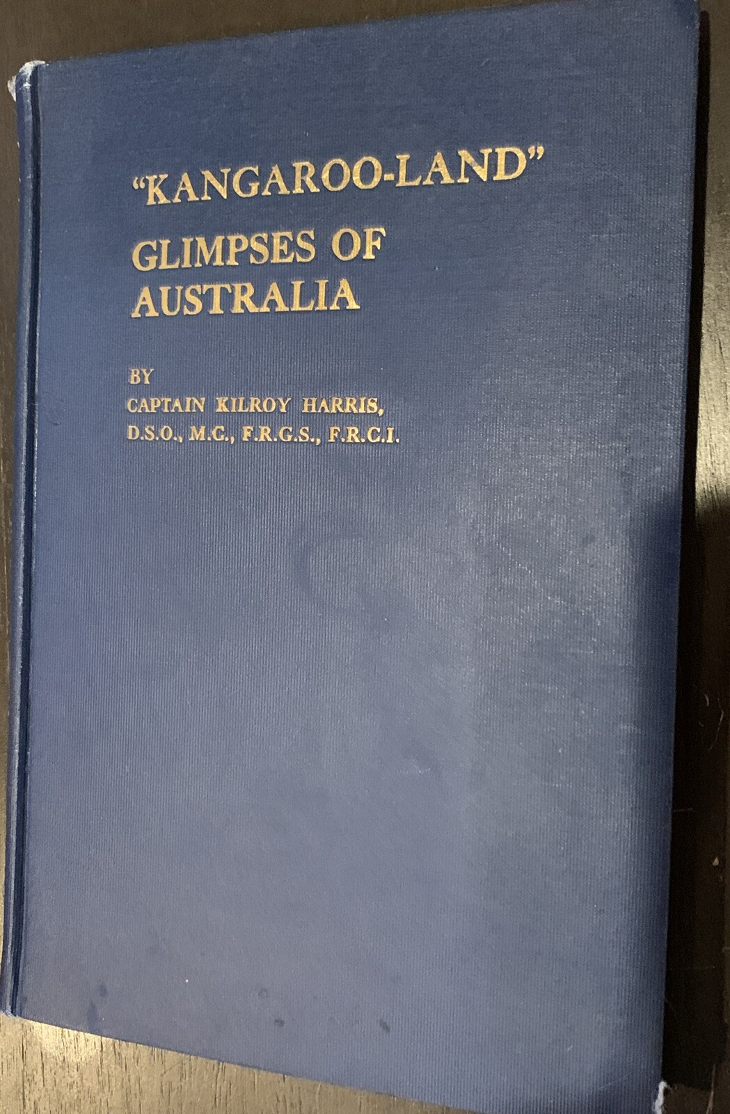 Kangaroo-Land Glimpses Of Australia by Captain Kilroy Harris ? Signed