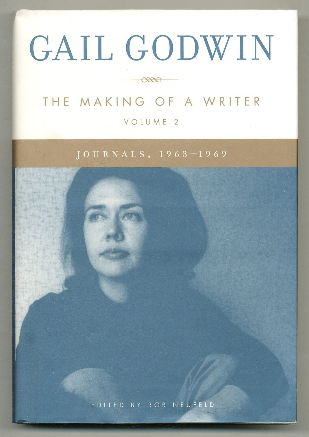 Gail GODWIN / Making of a Writer Volume Two Journals 1963-1969 1st Edition 2011