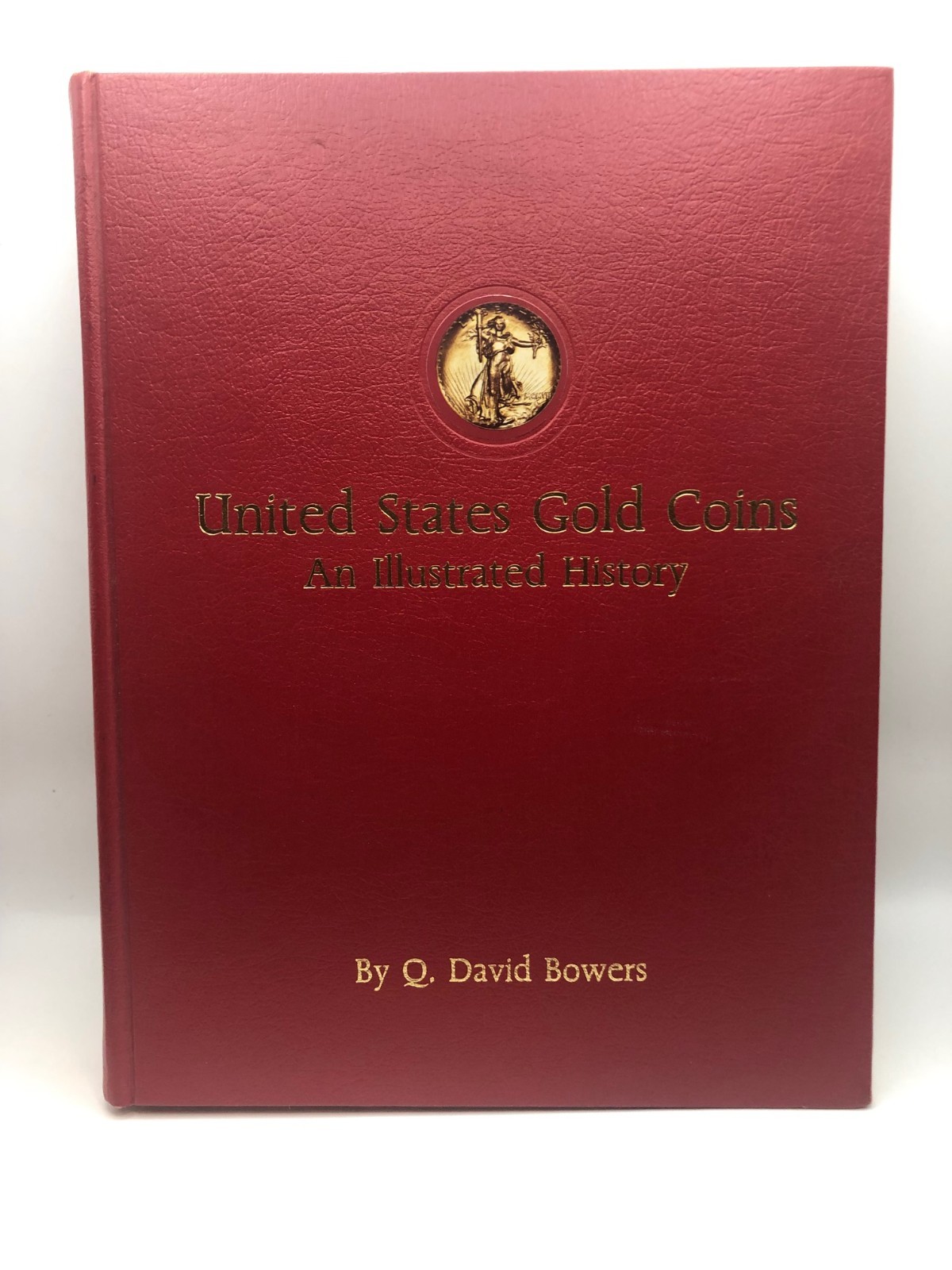 US GOLD COINS AN ILLUSTRATED HISTORY By Q. David Bowers HC 1987 3rdEd „NOS“