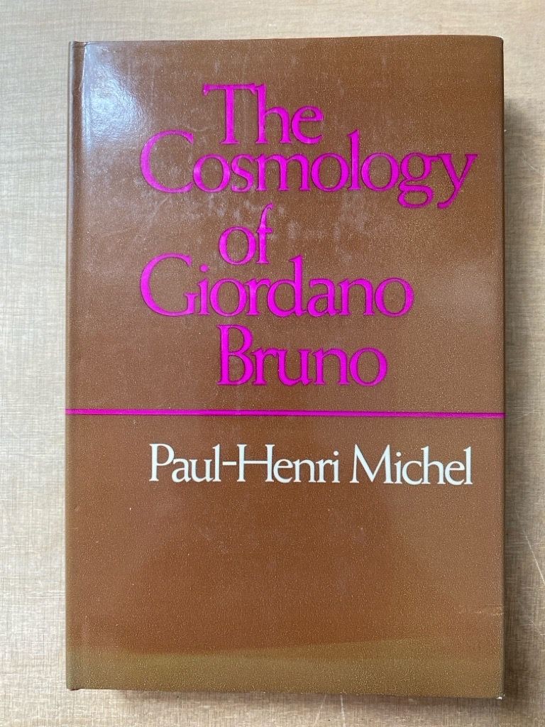 The Cosmology of Giordano Bruno. Michel, Paul Henri: