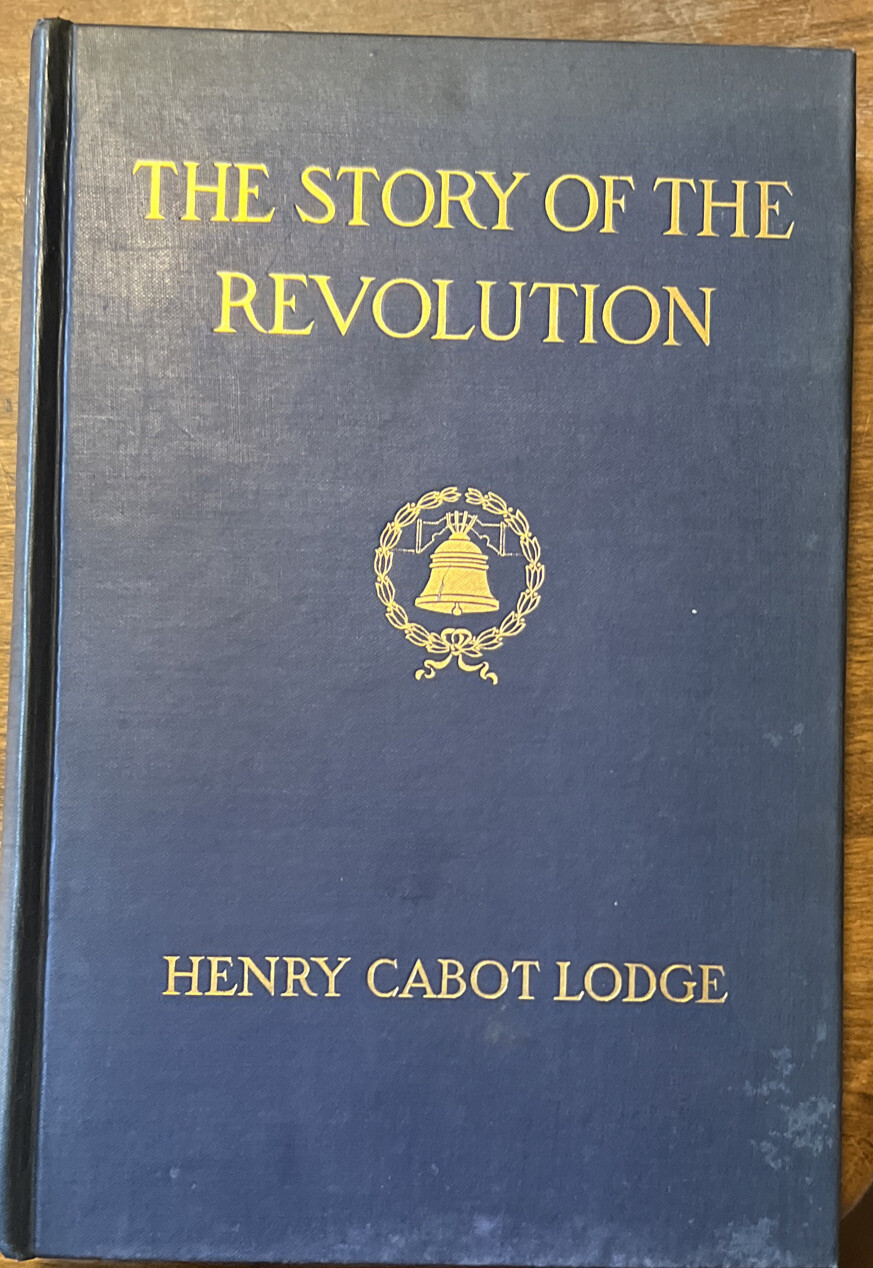 THE STORY OF THE REVOLUTION by HENRY CABOT LODGE 1st ED HB. Volume II