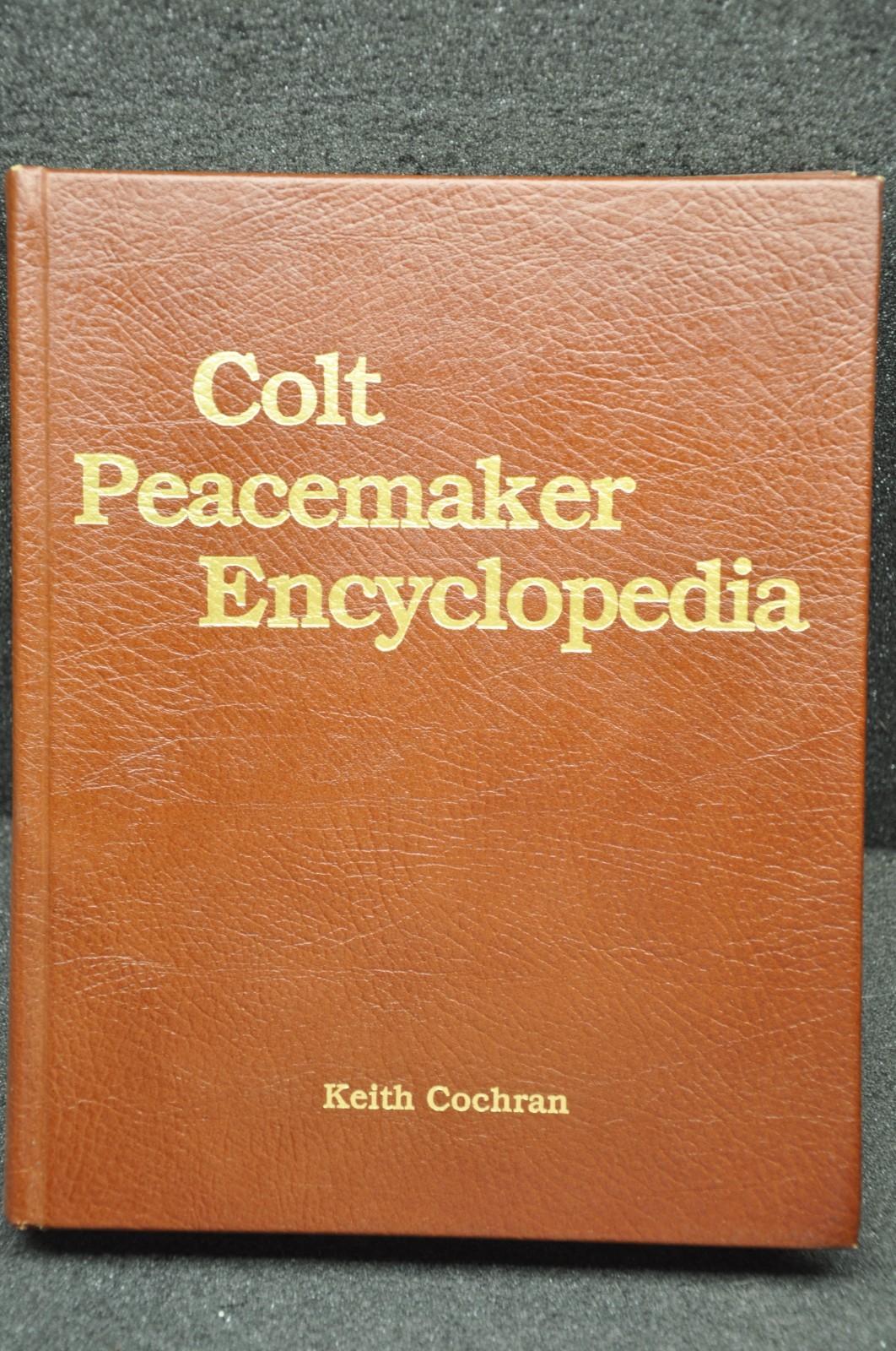COLT PEACEMAKER ENCYCLOPEDIA KEITH COCHRAN BOOK Deluxe Edition Rare SIGNED
