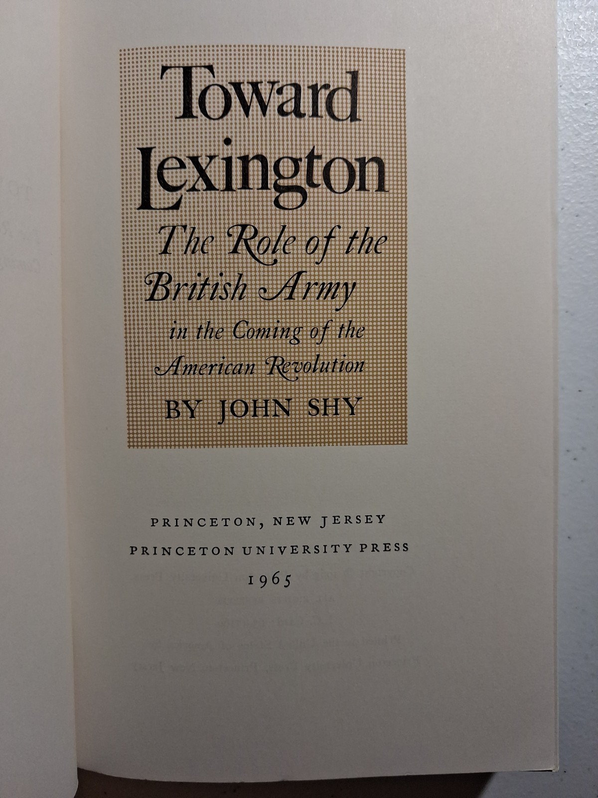 Toward Lexington: the Role of the British Army…US Revolution John Shy 1st PB