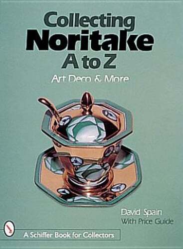 Collecting Noritake, A to Z: Art Deco & More by David Spain: Used
