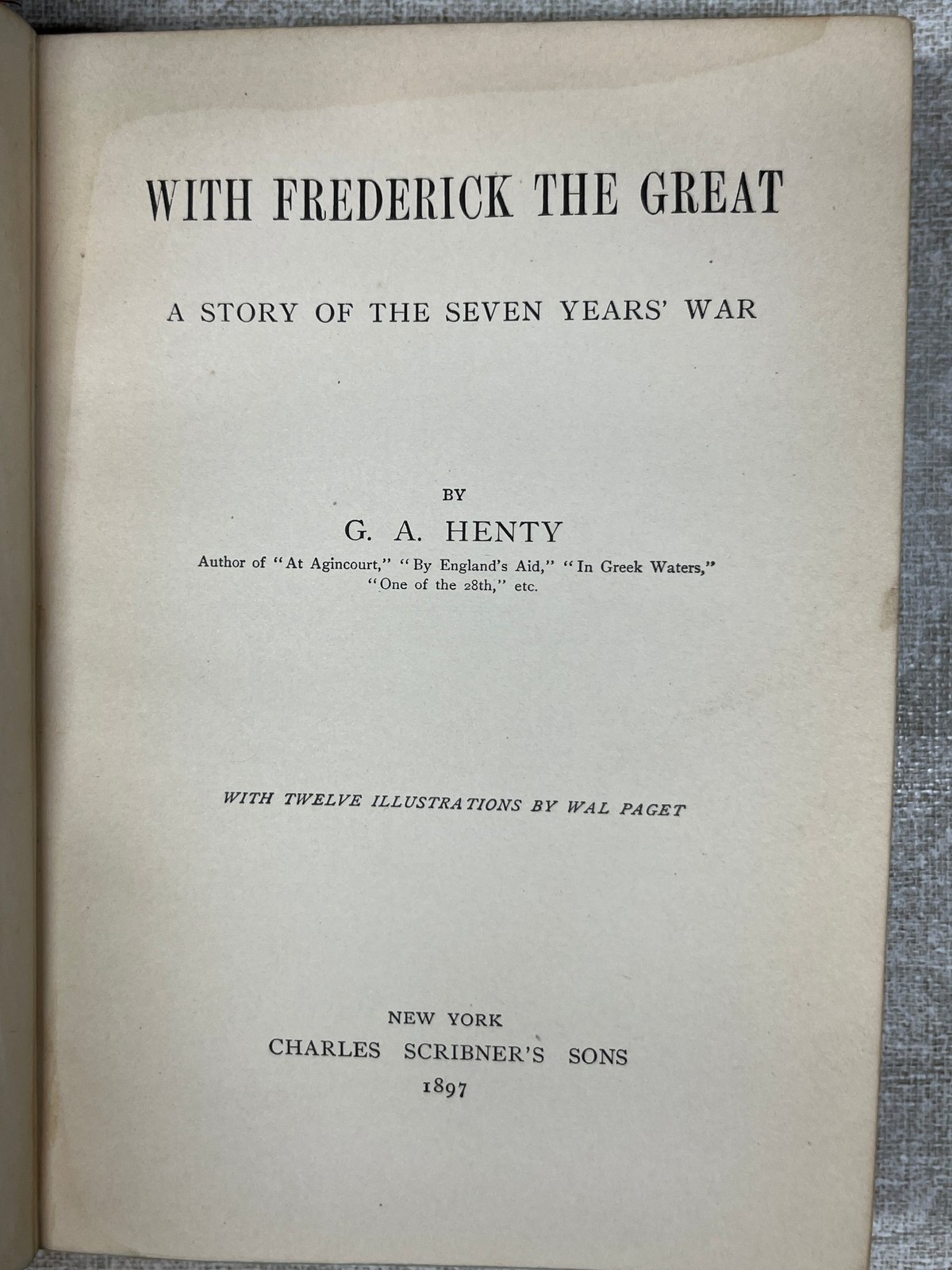 1897 With Frederick the Great by G. A. Henty Charles Scribner’s Sons Illustrated