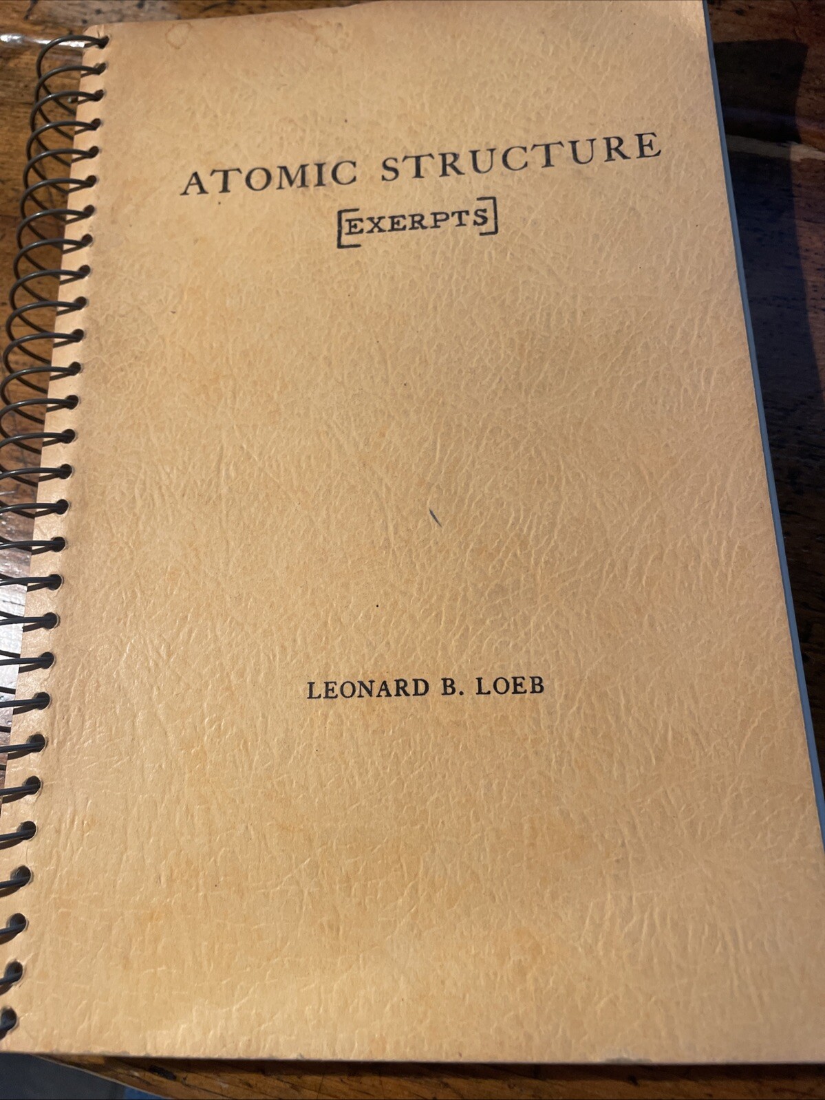 Rare 1938 Atomic Structure (Exerpts) Leonard B. Loeb -Spiral Bound