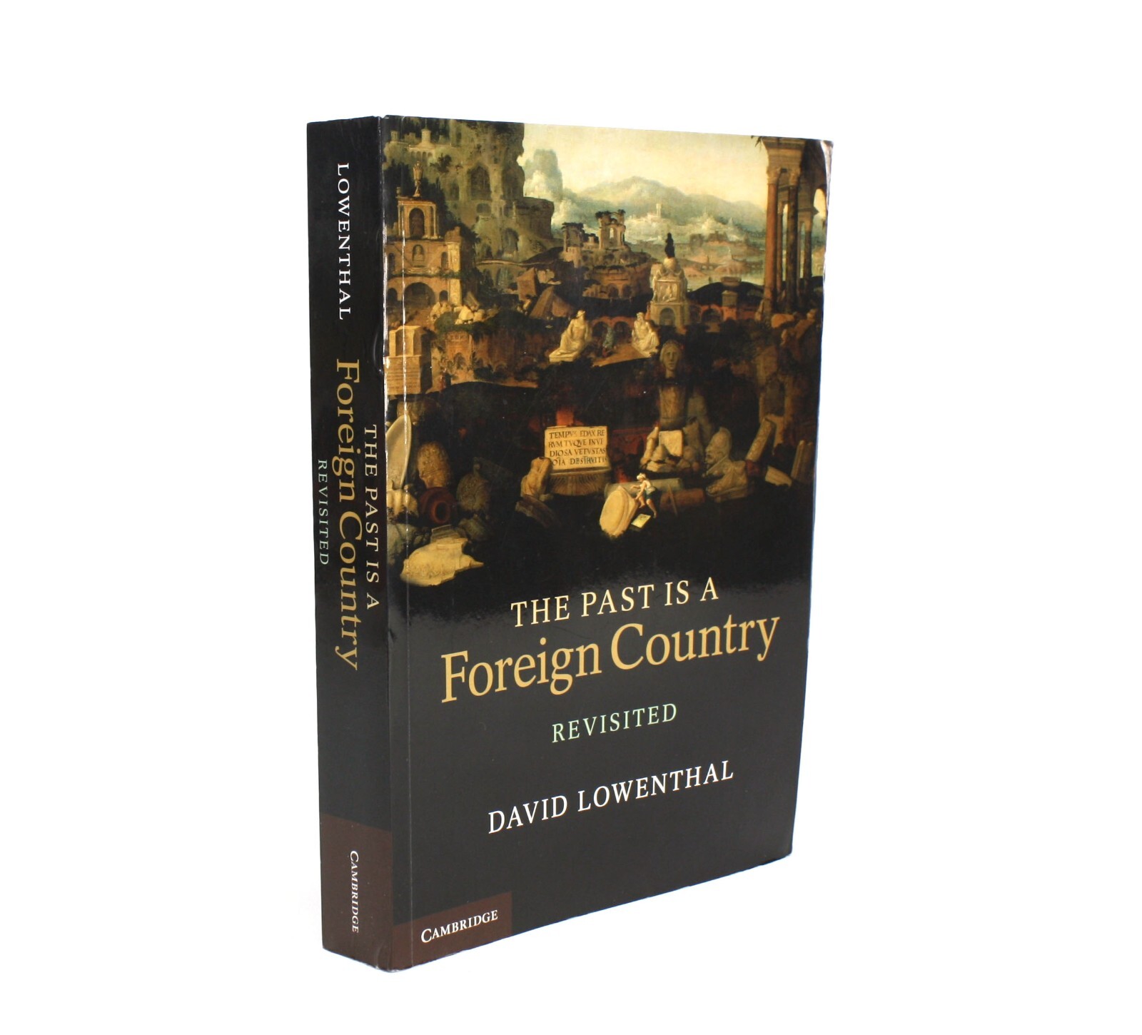 The Past is a Foreign Country – Revisited, David Lowenthal, 2015, first edition.
