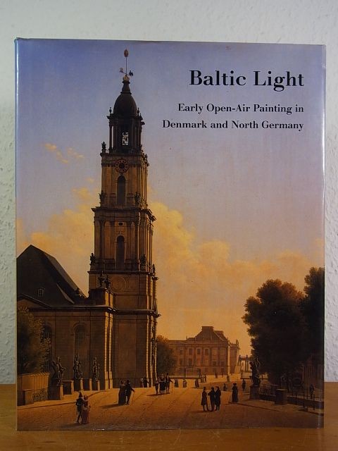 Baltic Light. Early Open-Air Painting in Denmark and North Germany [Exhibition N