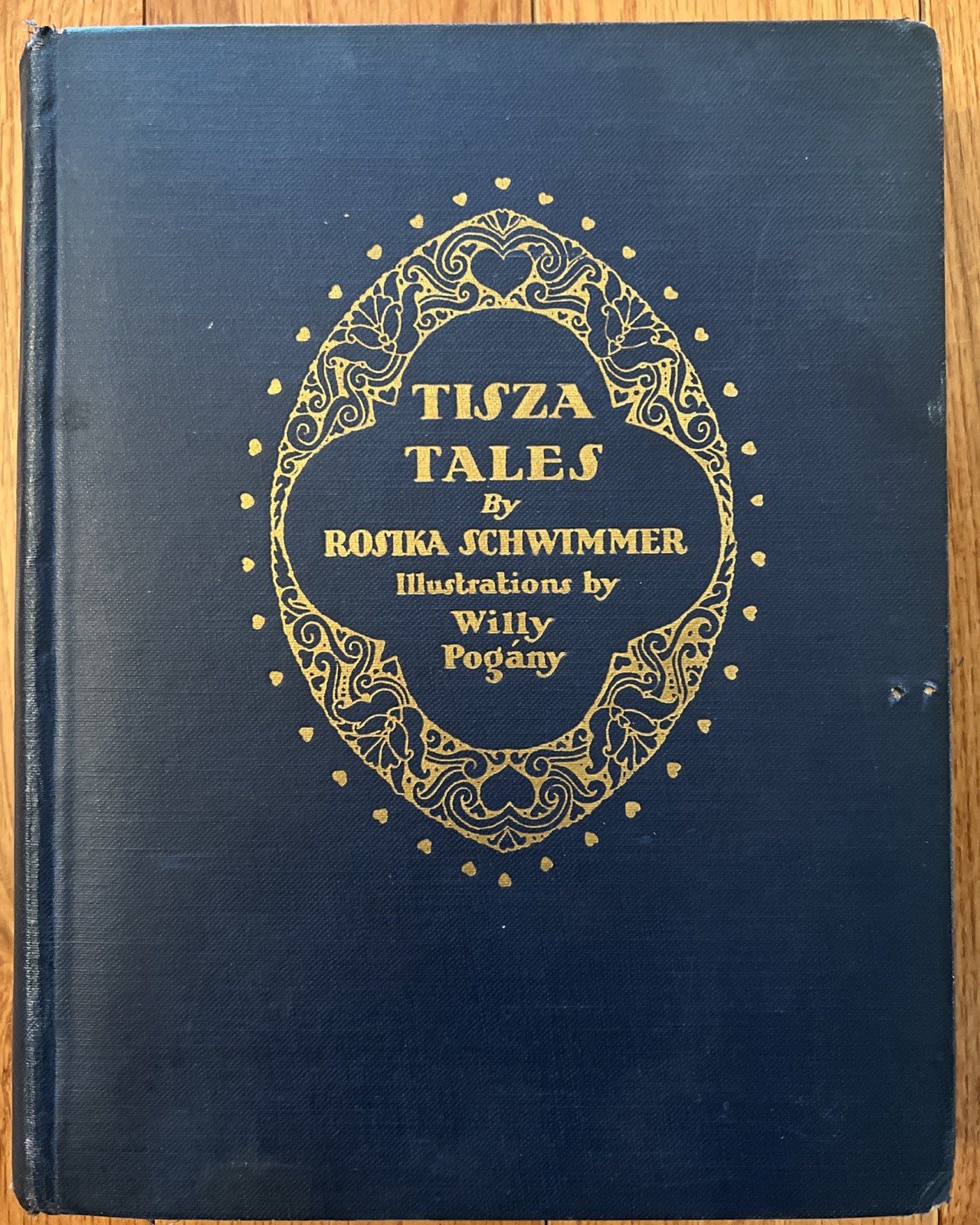 TISZA TALES by Rosika Schwimmer, Illus. By Willy Pogany 1928 HC 1st Edition