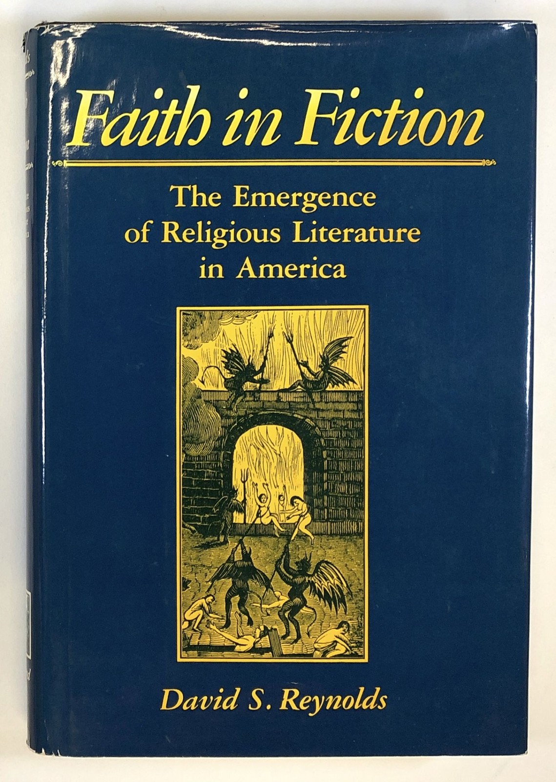 David S Reynolds / Faith in Fiction The Emergence of Religious Literature 1st ed