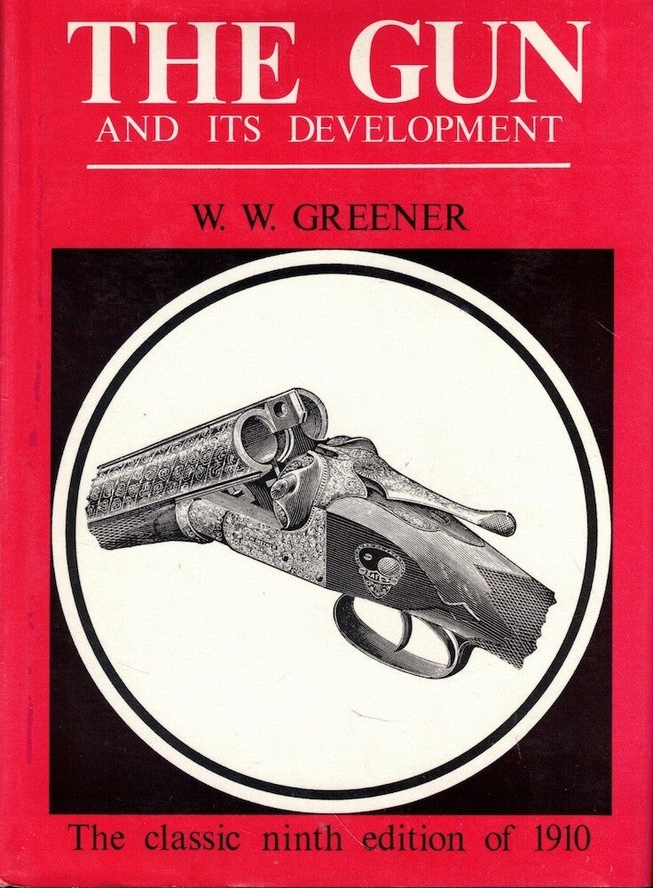 W W Greener / The Gun and Its Development 1967