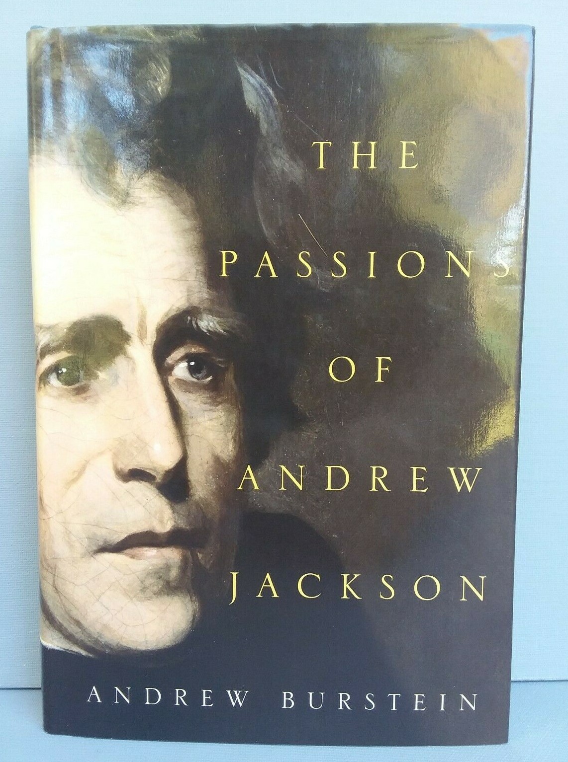 The Passions of Andrew Jackson, Andrew Burstein 2003 1st ed HC w/ DJ New Orleans