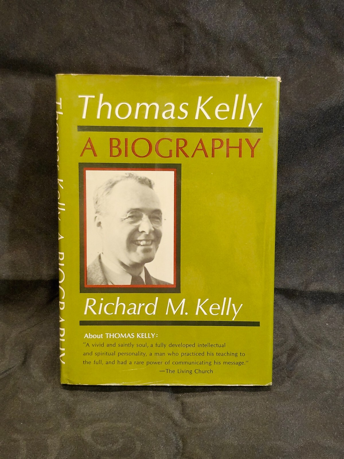 Thomas Kelly A Biography by Richard M. Kelly 1966 First Edition & Print HC