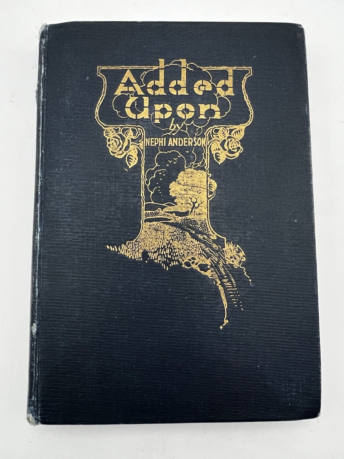 Added Upon by Nephi Anderson 1912 Deseret Press HC LDS Book 7th Edition Antique