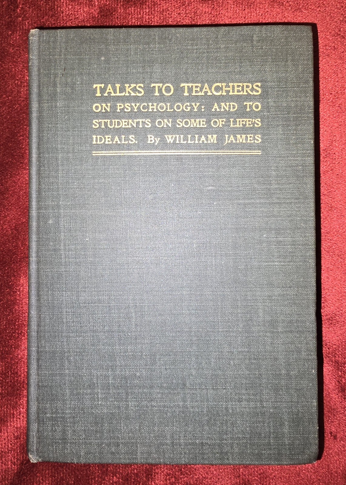 Antique Book: Talks To Teachers On Psychology By William James 1901 Longmans