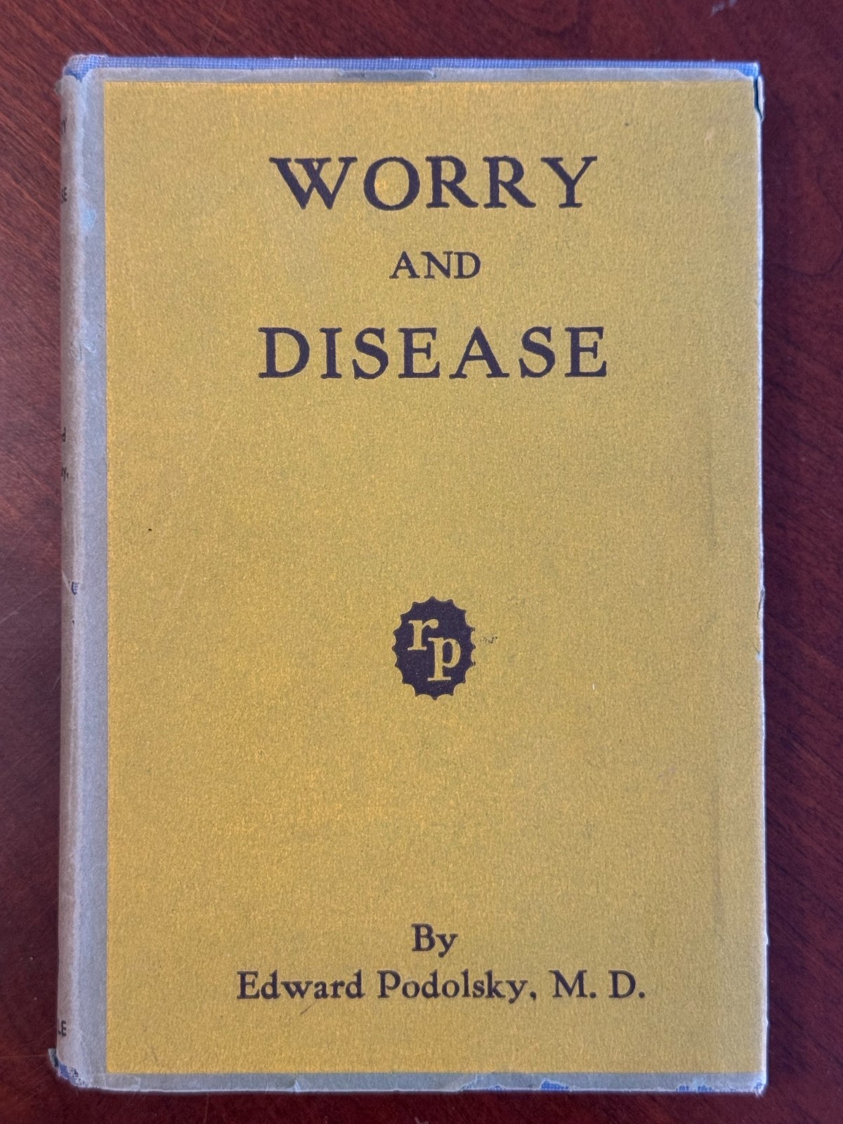 WORRY AND DISEASE Edward Podolsky FIRST EDITION 1st vtg HC Rodale book 1940