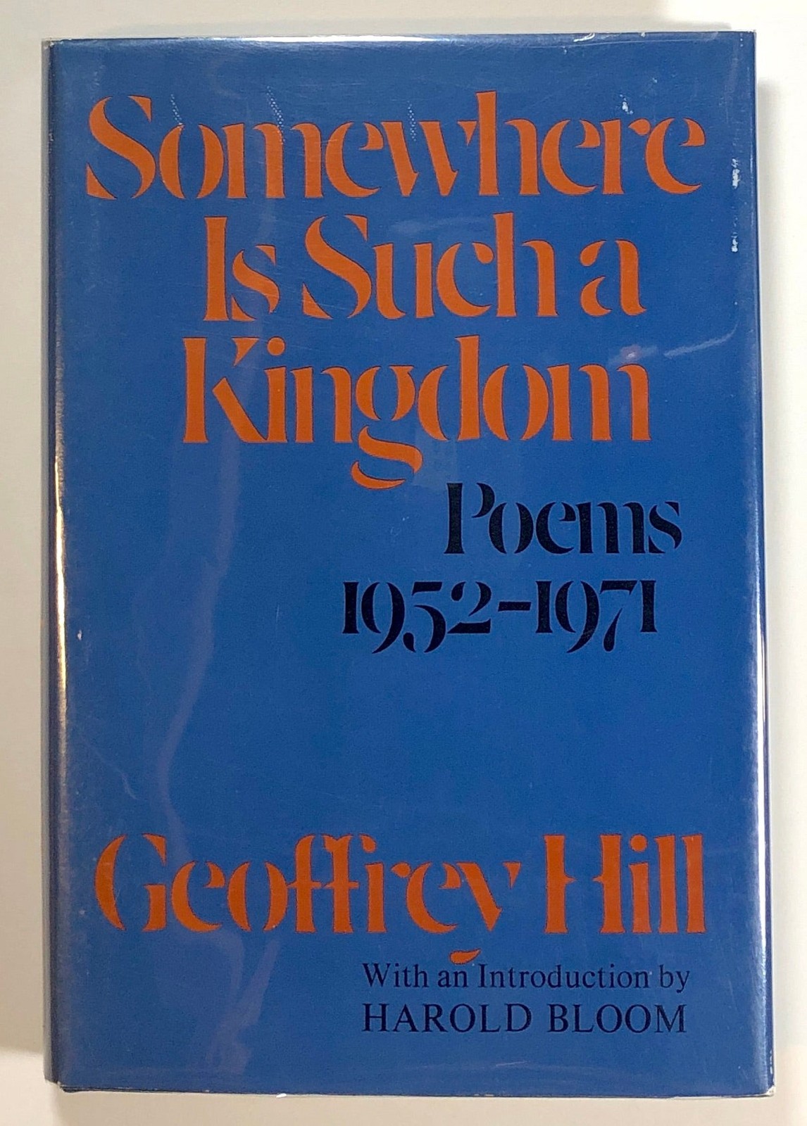 Geoffrey Hill / Somewhere Is Such a Kingdom Poems 1952-1971 1st Edition 1975