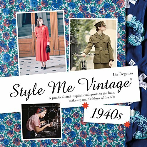 Style Me Vintage: 1940s: A Practical and Inspirational Guide … by Liz Tregenza