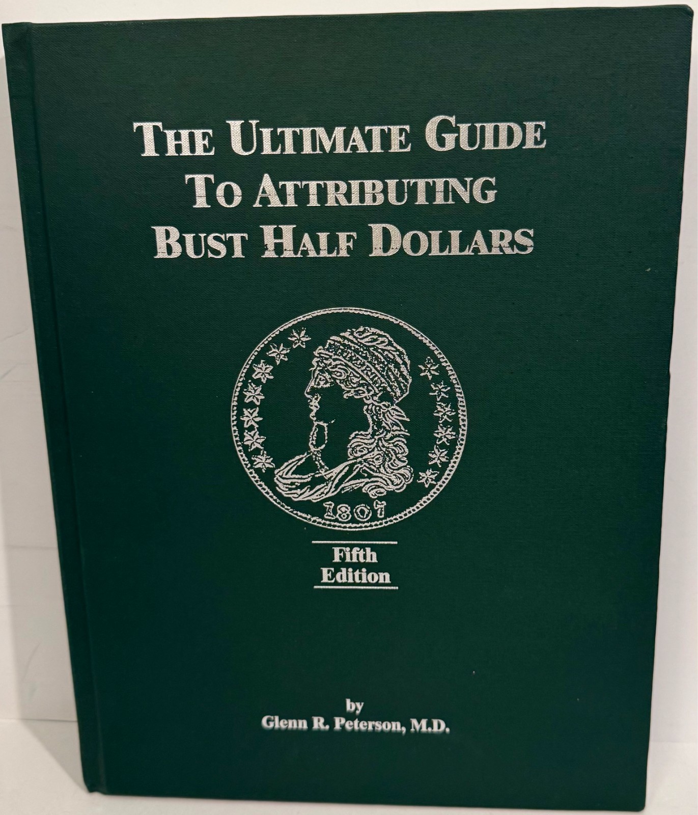 Ultimate Guide to Attributing Bust Half Dollars by Peterson 5th ed Signed LN