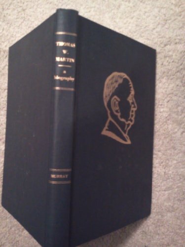 Thomas W. Martin : A Biography Murray, Jr. William M.