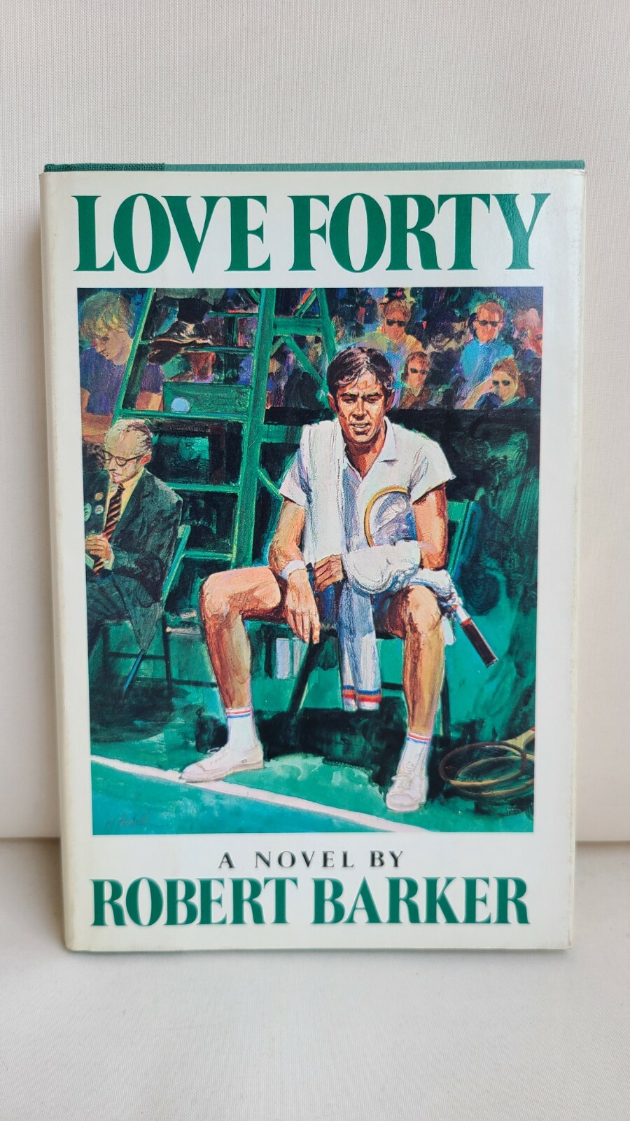 Love Forty A Novel by Robert Barker 1975 Stated First Edition HC DJ Good
