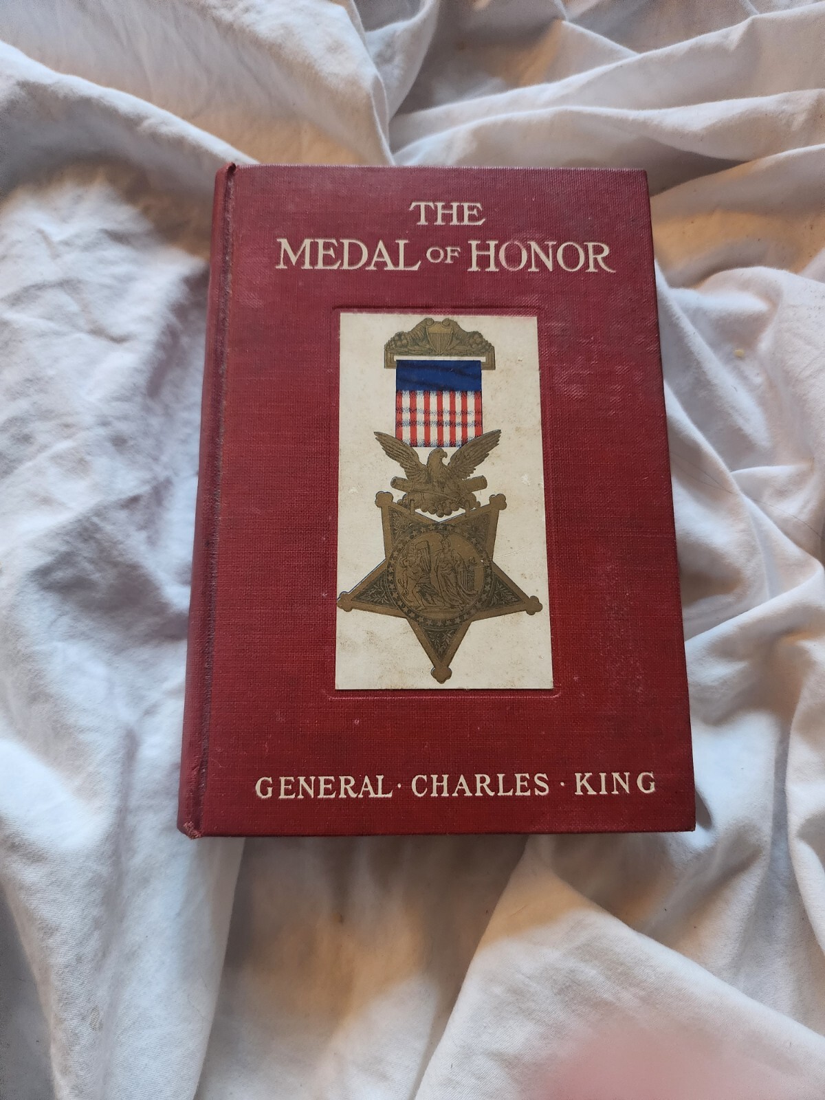 The Medal of Honor, by General Charles King 1905 HC