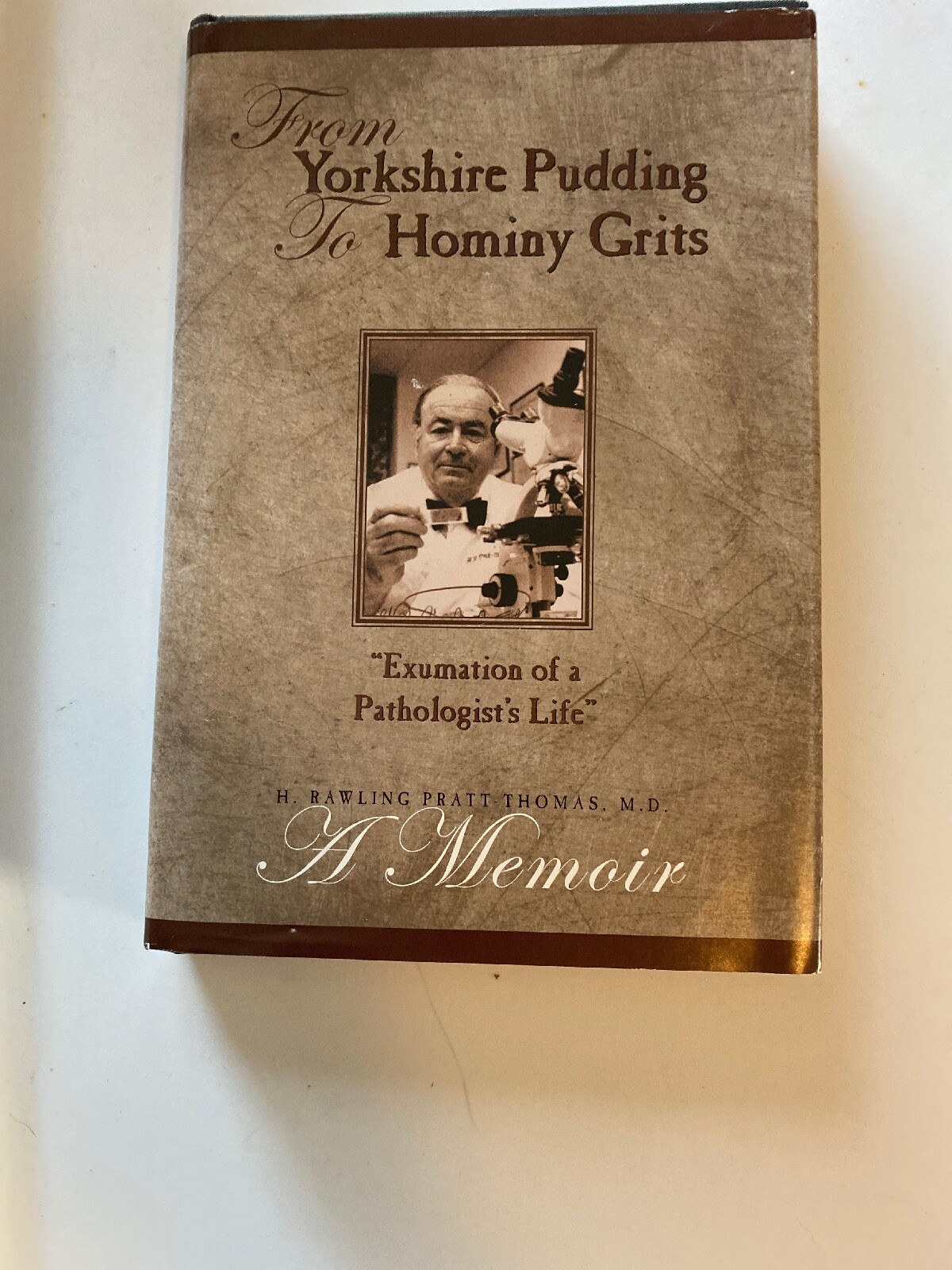 From Yorkshire Pudding to Hominy Grits Exhumation of a Pathologist’s Life 25-60F