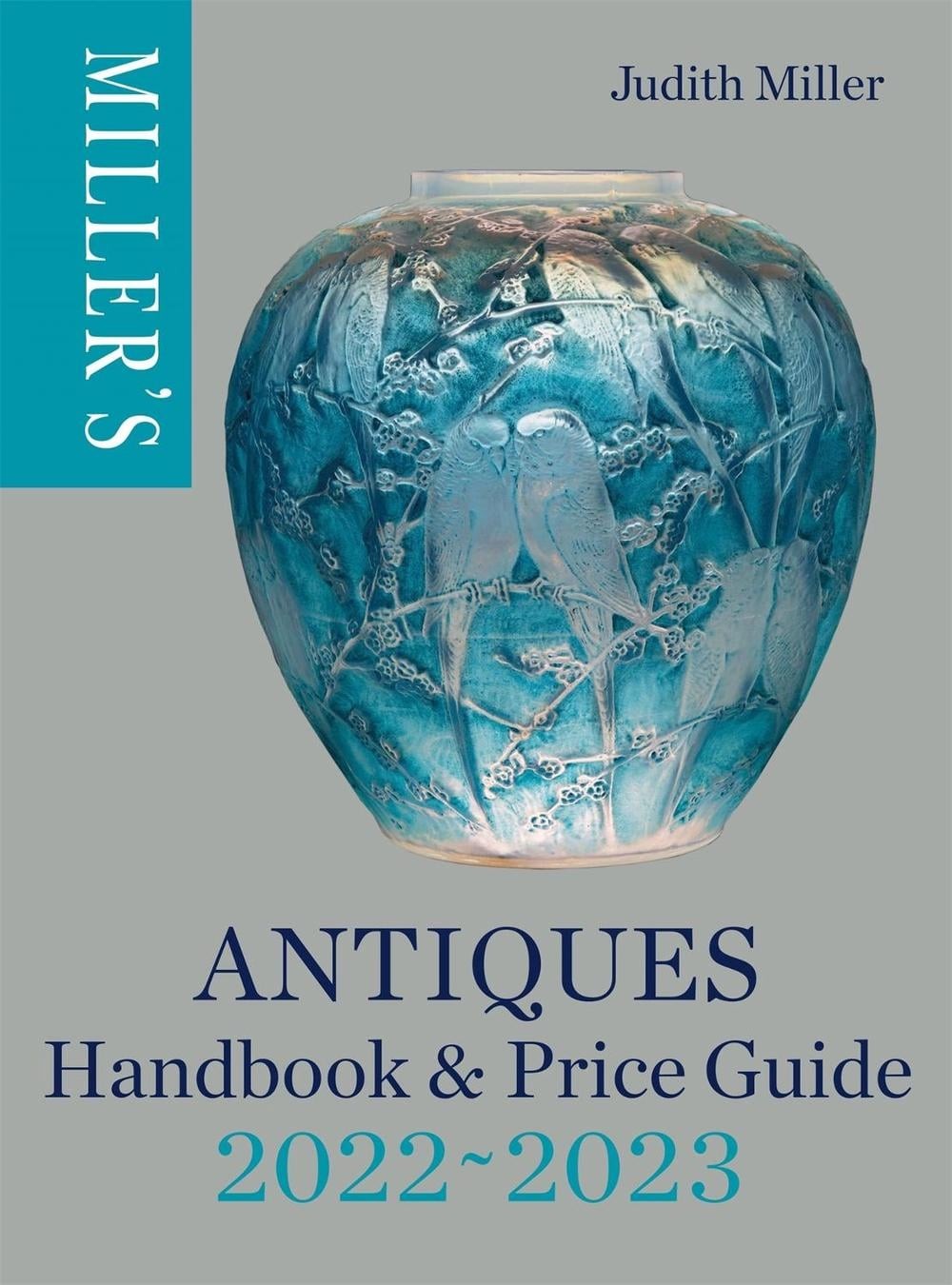 Miller’s Antiques Handbook & Price Guide 2022-2023: The World’s Bestselling Anti