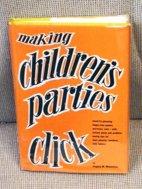 Virginia W Musselman / MAKING CHILDREN’S PARTIES 1st Edition 1967