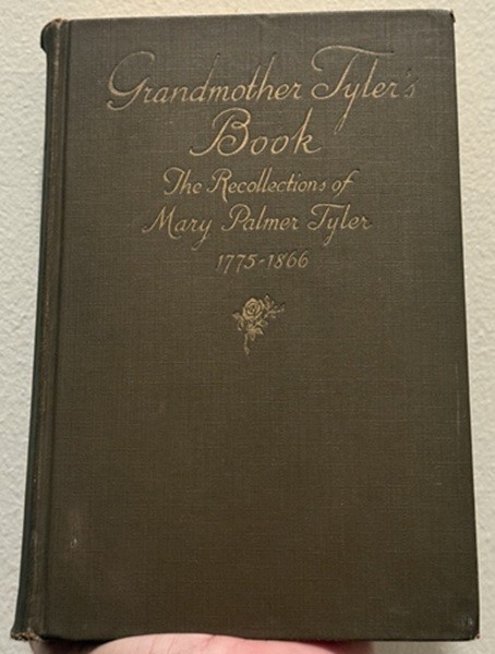 Grandmother Tyler’s Book: The Recollections of Mary Palmer Tyler 1775-1866, VG