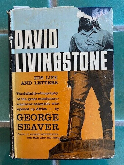David Livingstone His Life and Letters by George Seaver 1957 HC DJ acceptable