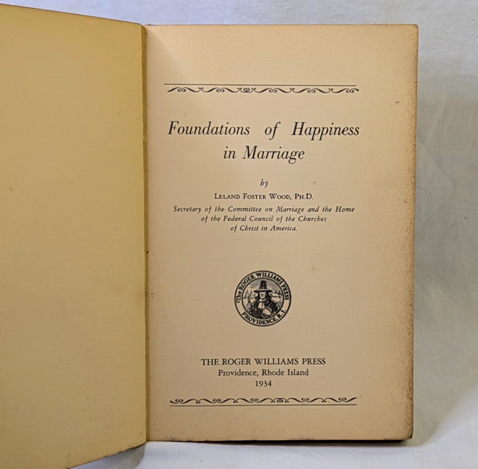 Foundations Of Happiness In Marriage First Edition 1934 Leland Foster Wood PhD