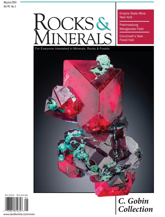 ROCKS & MINERALS MAGAZINE | MAY/JUN 2024 VOL 99, NO 3